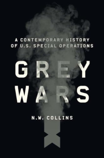 Grey Wars : A Contemporary History of U.S. Special Operations - Book from The Bookhouse Broughty Ferry- Just £14.99! Shop now