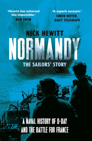 Normandy: the Sailors' Story : A Naval History of D-Day and the Battle for France - Book from The Bookhouse Broughty Ferry- Just £12.99! Shop now