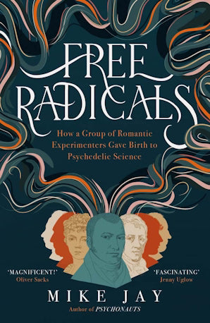 Free Radicals : How a Group of Romantic Experimenters Gave Birth to Psychedelic Science - Book from The Bookhouse Broughty Ferry- Just £11.99! Shop now