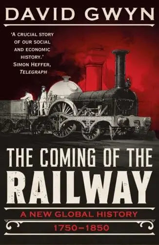 The Coming of the Railway : A New Global History, 1750-1850 - Book from The Bookhouse Broughty Ferry- Just £11.99! Shop now