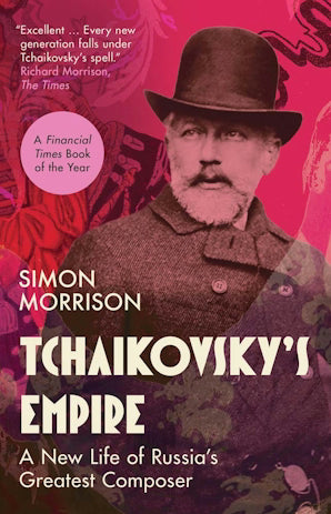 Tchaikovsky's Empire : A New Life of Russia's Greatest Composer - Book from The Bookhouse Broughty Ferry- Just £12.99! Shop now