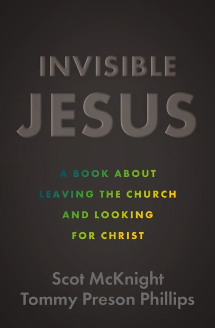 Invisible Jesus : A Book about Leaving the Church and Looking for Christ - Book from The Bookhouse Broughty Ferry- Just £14.99! Shop now