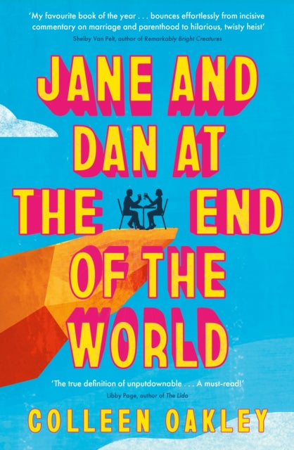Jane and Dan at the End of the World : 'Oakley is in a world of her own when it comes to creating loveable, quirky characters' Taylor Jenkins Reid - Book from The Bookhouse Broughty Ferry- Just £10.99! Shop now