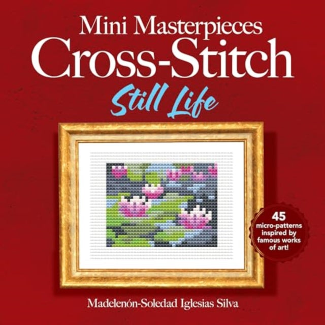 Mini Masterpieces Cross-Stitch: Still Life - Book from The Bookhouse Broughty Ferry- Just £16.99! Shop now