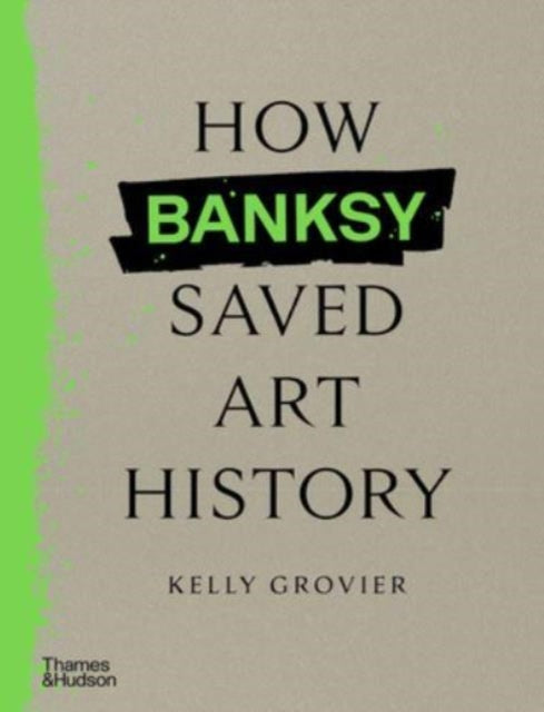 How Banksy Saved Art History - Book from The Bookhouse Broughty Ferry- Just £25! Shop now