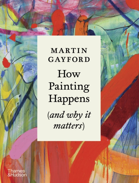 How Painting Happens (and why it matters) - Book from The Bookhouse Broughty Ferry- Just £35! Shop now