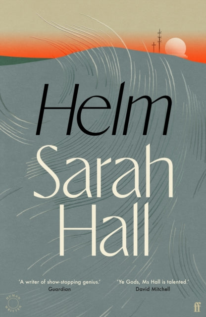 Helm : 'Incandescently good.' Sarah Perry - Book from The Bookhouse Broughty Ferry- Just £20! Shop now