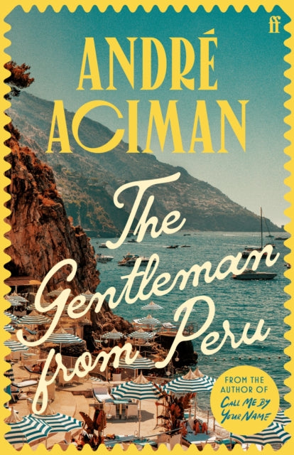 The Gentleman From Peru : A dazzling summer story from the bestselling author of Call Me By Your Name - DAMAGED - Book from The Bookhouse Broughty Ferry- Just £5! Shop now