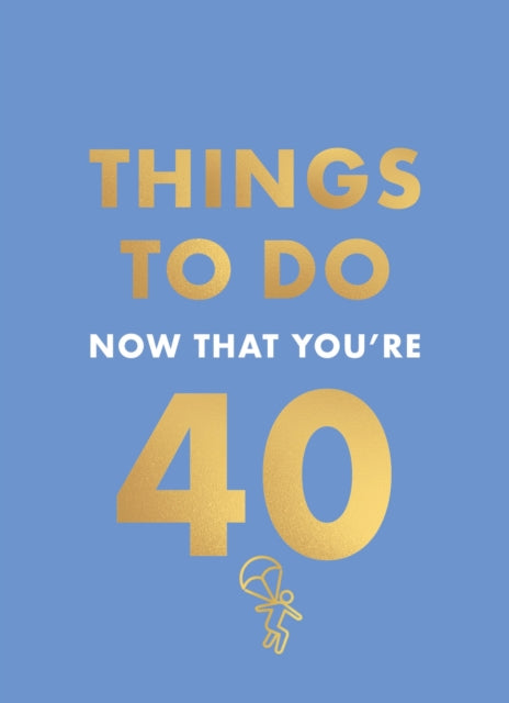 Things to Do Now That You're 40 - Book from The Bookhouse Broughty Ferry- Just £8.99! Shop now