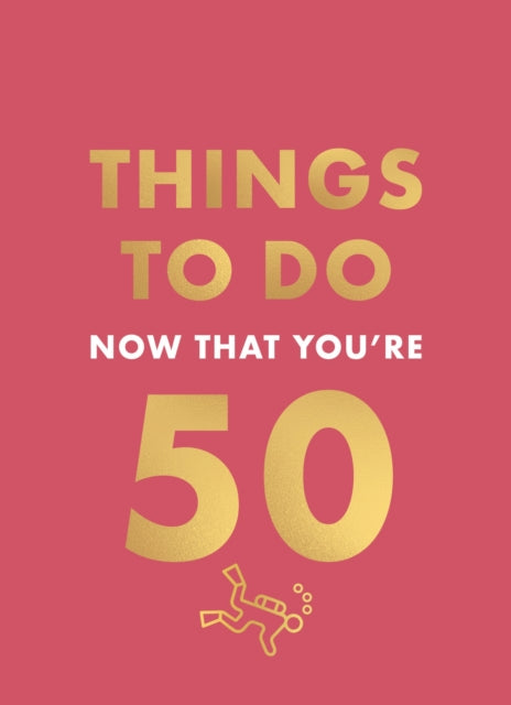 Things to Do Now That You're 50 - Book from The Bookhouse Broughty Ferry- Just £8.99! Shop now