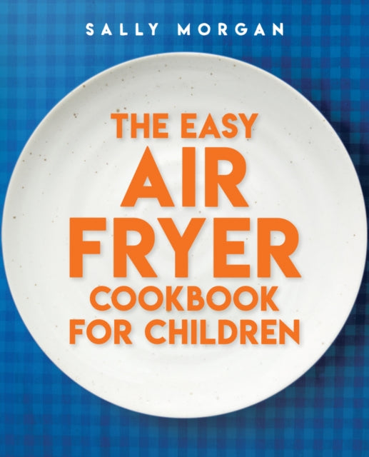 The Easy Air Fryer Cookbook for Children - Book from The Bookhouse Broughty Ferry- Just £14.99! Shop now