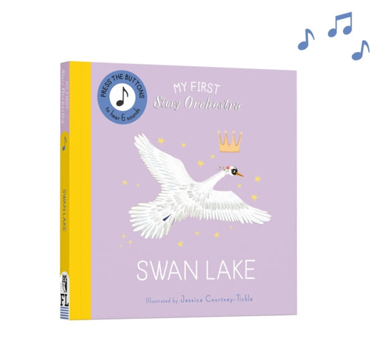 My First Story Orchestra: Swan Lake : Press the buttons to hear 6 sounds - Book from The Bookhouse Broughty Ferry- Just £9.99! Shop now