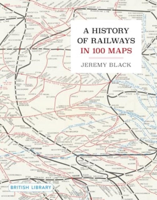 A History of Railways in 100 Maps - Book from The Bookhouse Broughty Ferry- Just £40! Shop now