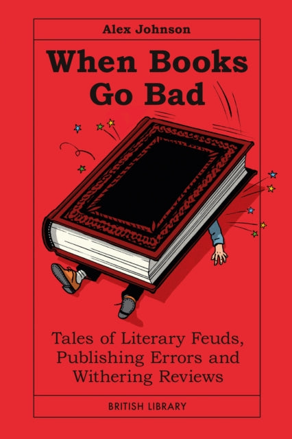 When Books Go Bad : Tales of Literary Feuds, Publishing Errors and Withering Reviews - Book from The Bookhouse Broughty Ferry- Just £14.99! Shop now