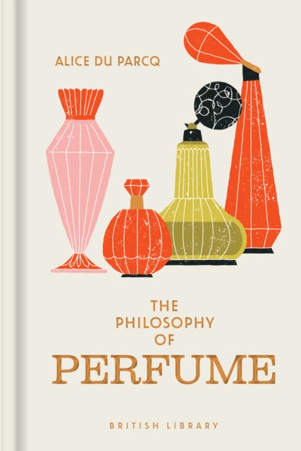 The Philosophy of Perfume - Book from The Bookhouse Broughty Ferry- Just £12.99! Shop now