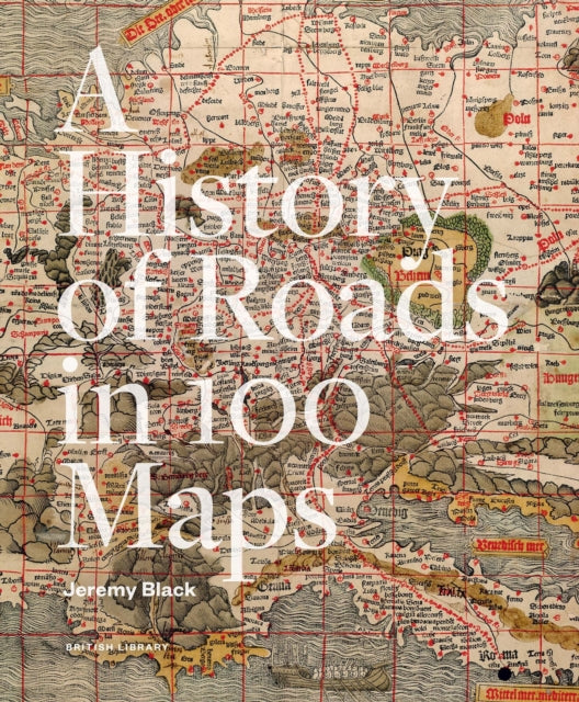 A History of Roads in 100 Maps - Book from The Bookhouse Broughty Ferry- Just £40! Shop now
