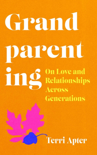 Grandparenting : On Love and Relationships Across Generations - Book from The Bookhouse Broughty Ferry- Just £14.99! Shop now