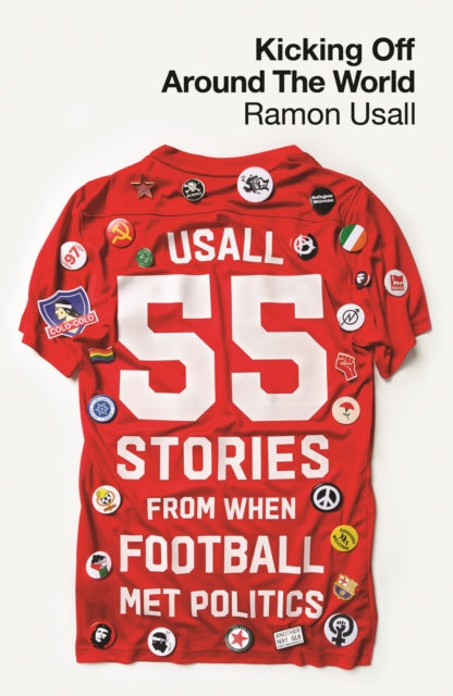 Kicking Off Around The World : 55 Stories From When Football Met Politics - Book from The Bookhouse Broughty Ferry- Just £16.99! Shop now