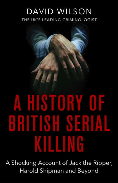 A History Of British Serial Killing : The Shocking Account of Jack the Ripper, Harold Shipman and Beyond - Book from The Bookhouse Broughty Ferry- Just £10.99! Shop now