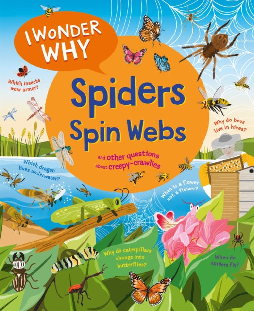 I Wonder Why Spiders Spin Webs : And other questions about creepy-crawlies - Book from The Bookhouse Broughty Ferry- Just £7.99! Shop now