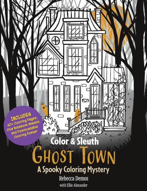 Color & Sleuth: Ghost Town : A Spooky Coloring Mystery - Includes 40+ Coloring Pages, Clue Notebook Sheets, and Downloadable Coloring Poster - Book from The Bookhouse Broughty Ferry- Just £10.99! Shop now