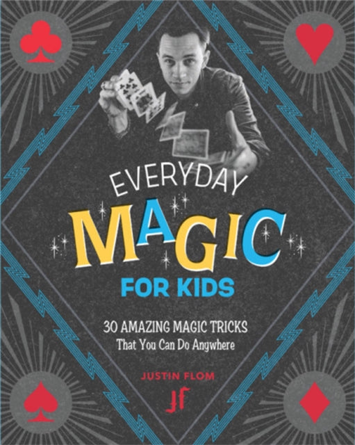 Everyday Magic for Kids : 30 Amazing Magic Tricks That You Can Do Anywhere - Book from The Bookhouse Broughty Ferry- Just £9.99! Shop now
