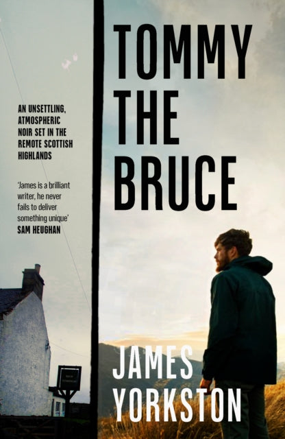 Tommy the Bruce : An unsettling, atmospheric noir set in the remote Scottish Highlands - Book from The Bookhouse Broughty Ferry- Just £10.99! Shop now