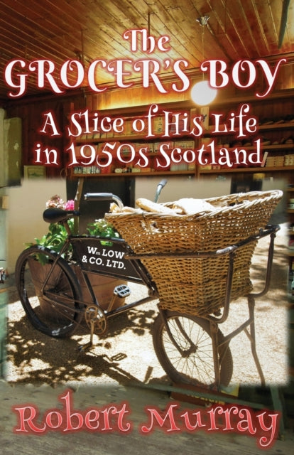 The Grocers Boy : A Slice of His Life in 1950s Scotland - Book from The Bookhouse Broughty Ferry- Just £11.99! Shop now