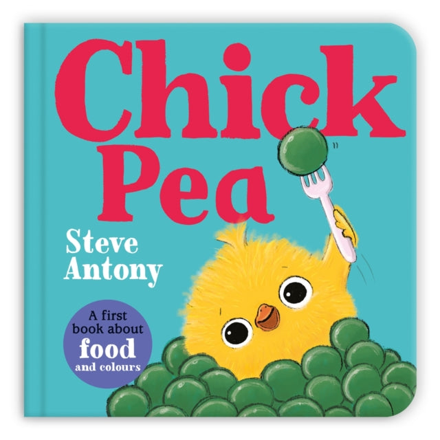 Chick Pea : A First Book About Food and Colours - Book from The Bookhouse Broughty Ferry- Just £7.99! Shop now