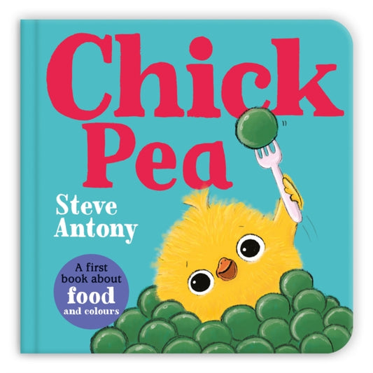 Chick Pea : A First Book About Food and Colours - Book from The Bookhouse Broughty Ferry- Just £7.99! Shop now
