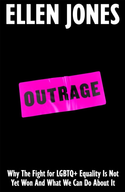 Outrage : Why the Fight for LGBTQ+ Equality Is Not Yet Won and What We Can Do About It - Book from The Bookhouse Broughty Ferry- Just £20! Shop now