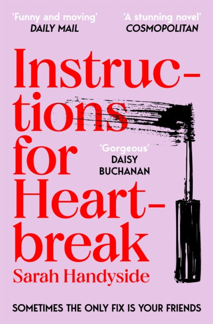 Instructions for Heartbreak : A gorgeous, razor-sharp novel about female friendship and healing a broken heart - Book from The Bookhouse Broughty Ferry- Just £9.99! Shop now