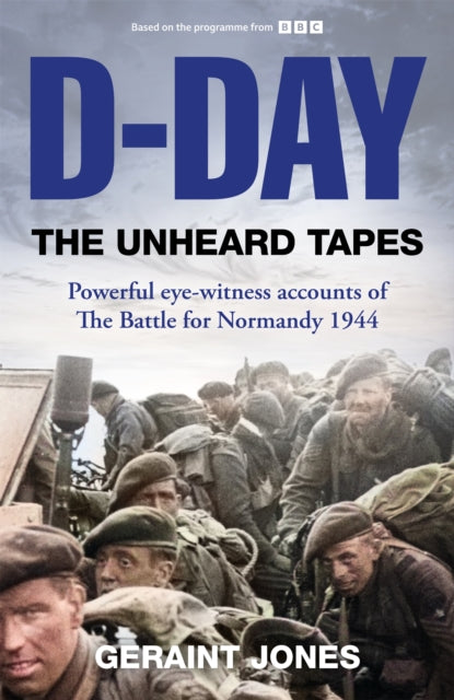 D-Day: The Unheard Tapes - Book from The Bookhouse Broughty Ferry- Just £22! Shop now