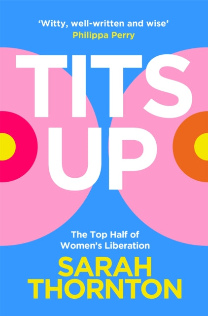 Tits Up : The Top Half of Women’s Liberation - Book from The Bookhouse Broughty Ferry- Just £10.99! Shop now