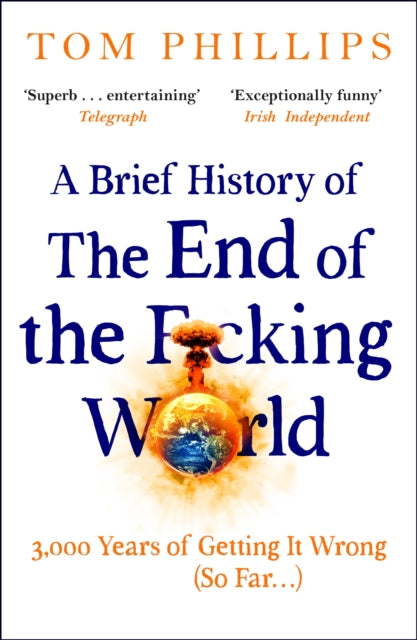 A Brief History of the End of the F*cking World : The hilarious and fascinating new book from the international bestselling author of HUMANS - Book from The Bookhouse Broughty Ferry- Just £10.99! Shop now