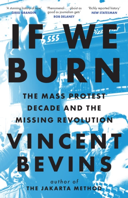 If We Burn: The Mass Protest Decade and the Missing Revolution - Book from The Bookhouse Broughty Ferry- Just £14.99! Shop now