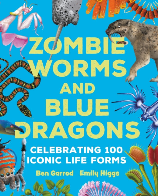 Zombie Worms and Blue Dragons: Celebrating 100 Iconic Life Forms-9781035917235