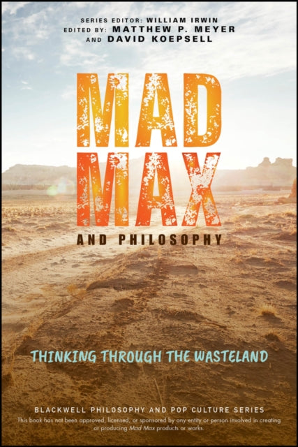 Mad Max and Philosophy - Book from The Bookhouse Broughty Ferry- Just £16.95! Shop now