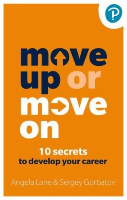 Move Up or Move On: 10 Secrets to Develop your Career - Book from The Bookhouse Broughty Ferry- Just £14.99! Shop now