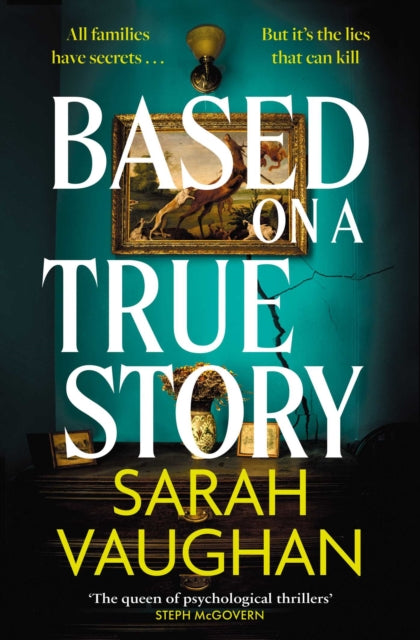 Based on a True Story : The gripping new suspense novel from the bestselling author of 'Anatomy of a Scandal', guaranteed to keep you up all night... - Book from The Bookhouse Broughty Ferry- Just £16.99! Shop now