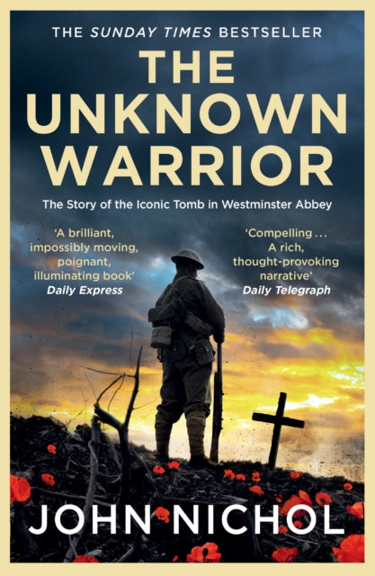 The Unknown Warrior : The Extraordinary Story of the Nation's Hero Buried in Westminster Abbey - Book from The Bookhouse Broughty Ferry- Just £10.99! Shop now