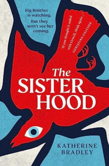 The Sisterhood : Big Brother is watching. But they won't see her coming. - Book from The Bookhouse Broughty Ferry- Just £9.99! Shop now