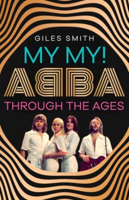 My My! : ABBA Through the Ages - Book from The Bookhouse Broughty Ferry- Just £20! Shop now
