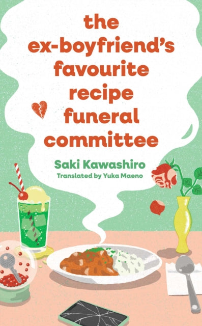 The Ex-Boyfriend's Favourite Recipe Funeral Committee : A magical, soul-nourishing comfort read for anyone who has loved and lost and loved again. - Book from The Bookhouse Broughty Ferry- Just £9.99! Shop now