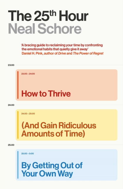 The 25th Hour : How to Thrive (And Gain Ridiculous Amounts of Time) by Getting Out of Your Own Way - Book from The Bookhouse Broughty Ferry- Just £16.99! Shop now