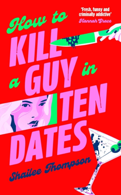 How to Kill a Guy in Ten Dates : A humorous, swoony and heart-pounding slasher romance - Book from The Bookhouse Broughty Ferry- Just £18.99! Shop now