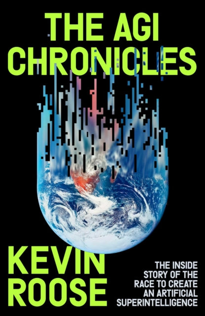 The AGI Chronicles : The Inside Story of the Race to Create an Artificial Superintelligence - Book from The Bookhouse Broughty Ferry- Just £25! Shop now
