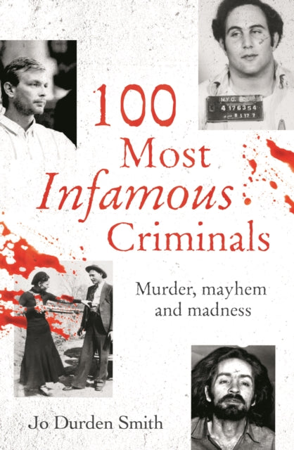 100 Most Infamous Criminals : Murder, mayhem and madness - Book from The Bookhouse Broughty Ferry- Just £9.99! Shop now