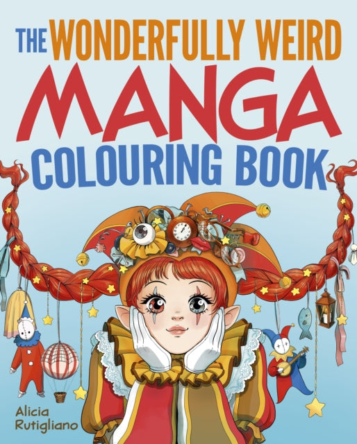 The Wonderfully Weird Manga Colouring Book : Over 45 Images to Colour - Book from The Bookhouse Broughty Ferry- Just £7.99! Shop now