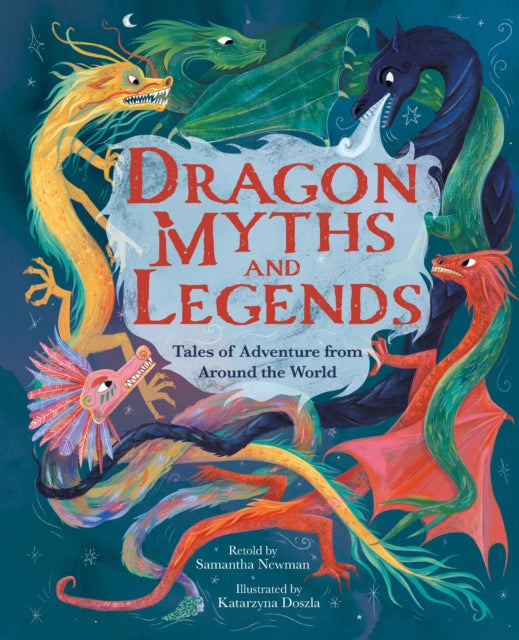 Dragon Myths and Legends : Tales of Adventure from Around the World - Book from The Bookhouse Broughty Ferry- Just £14.99! Shop now